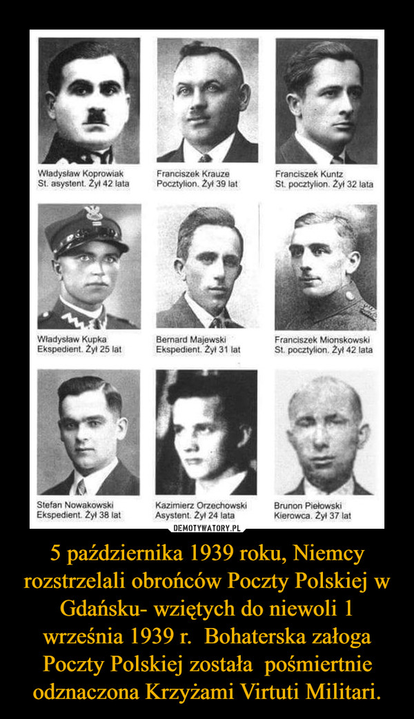 5 października 1939 roku, Niemcy rozstrzelali obrońców Poczty Polskiej w Gdańsku- wziętych do niewoli 1 września 1939 r.  Bohaterska załoga Poczty Polskiej została  pośmiertnie odznaczona Krzyżami Virtuti Militari.