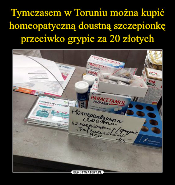 Tymczasem w Toruniu można kupić homeopatyczną doustną szczepionkę przeciwko grypie za 20 złotych