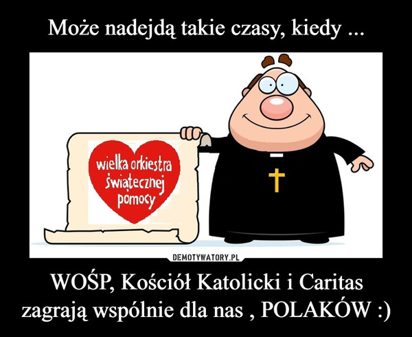 WOŚP, Kościół Katolicki i Caritas zagrają wspólnie dla nas , POLAKÓW :) –  