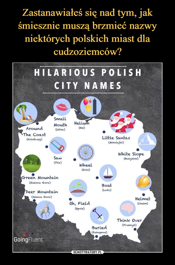 Zastanawiałeś się nad tym, jak śmiesznie muszą brzmieć nazwy niektórych polskich miast dla cudzoziemców?