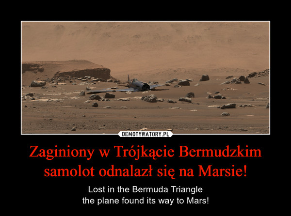 Zaginiony w Trójkącie Bermudzkim
samolot odnalazł się na Marsie!