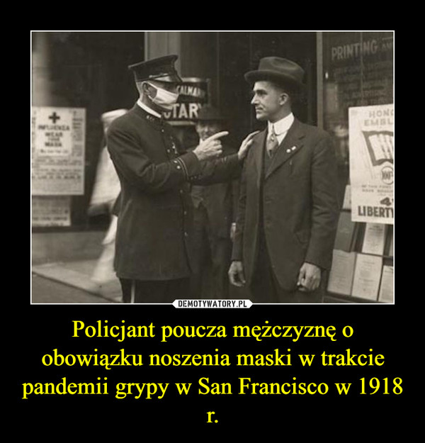 Policjant poucza mężczyznę o obowiązku noszenia maski w trakcie pandemii grypy w San Francisco w 1918 r.