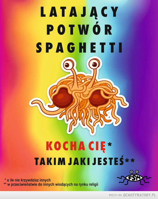 Latający Potwór Spaghetii Cię kocha –  