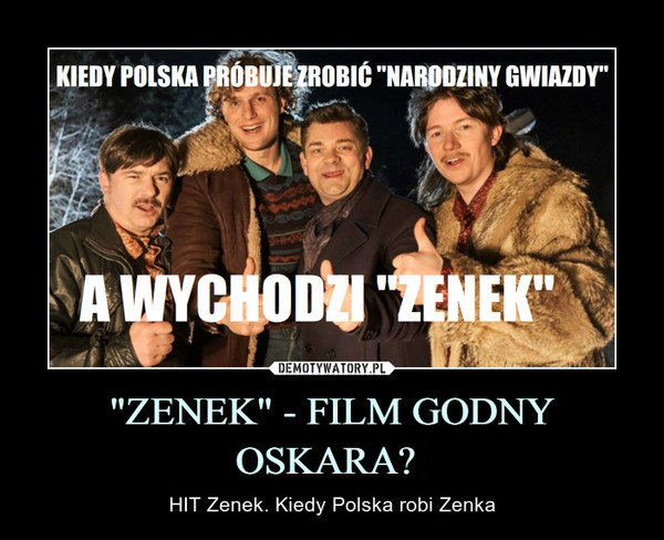 "ZENEK" - FILM GODNY OSKARA – HIT Zenek. Kiedy Polska robi Zenka 