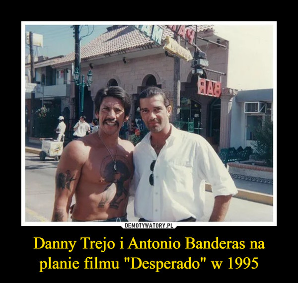 Danny Trejo i Antonio Banderas na planie filmu "Desperado" w 1995 –  