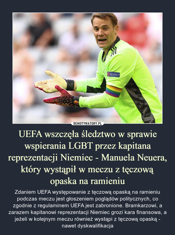 UEFA wszczęła śledztwo w sprawie wspierania LGBT przez kapitana reprezentacji Niemiec - Manuela Neuera, który wystąpił w meczu z tęczową opaska na ramieniu