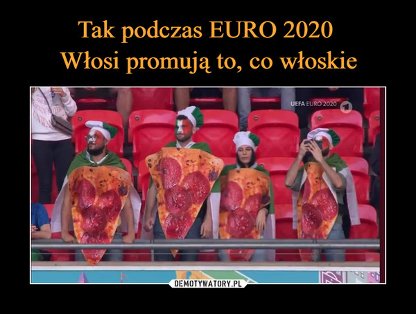 Tak podczas EURO 2020 
Włosi promują to, co włoskie