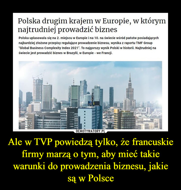 Ale w TVP powiedzą tylko, że francuskie firmy marzą o tym, aby mieć takie warunki do prowadzenia biznesu, jakie są w Polsce –  