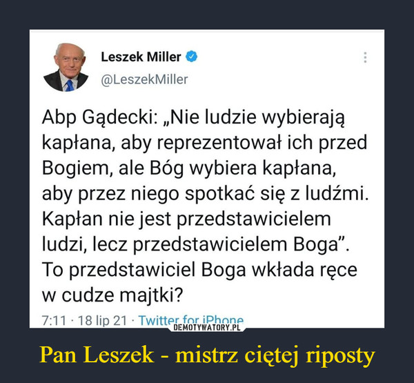 Pan Leszek - mistrz ciętej riposty