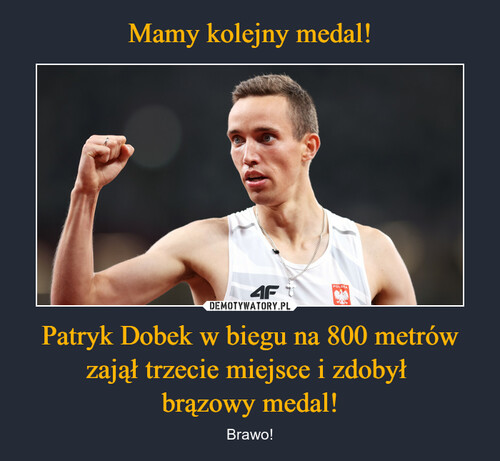 Mamy kolejny medal! Patryk Dobek w biegu na 800 metrów zajął trzecie miejsce i zdobył 
brązowy medal!