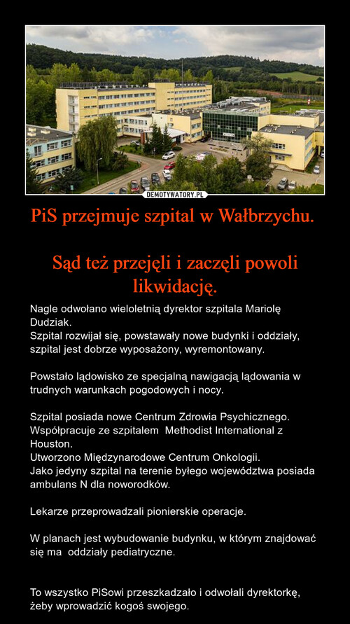 PiS przejmuje szpital w Wałbrzychu. 

Sąd też przejęli i zaczęli powoli likwidację.
