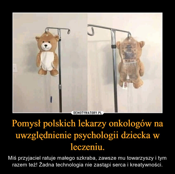 Pomysł polskich lekarzy onkologów na uwzględnienie psychologii dziecka w leczeniu. – Miś przyjaciel ratuje małego szkraba, zawsze mu towarzyszy i tym razem też! Żadna technologia nie zastąpi serca i kreatywności. 