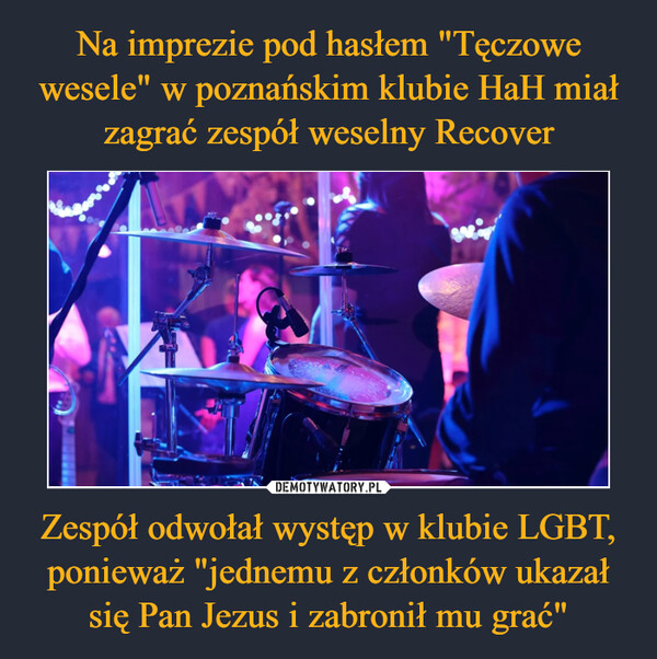 Zespół odwołał występ w klubie LGBT, ponieważ "jednemu z członków ukazał się Pan Jezus i zabronił mu grać" –  