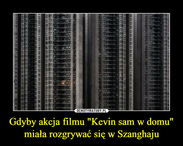Gdyby akcja filmu "Kevin sam w domu" miała rozgrywać się w Szanghaju –  