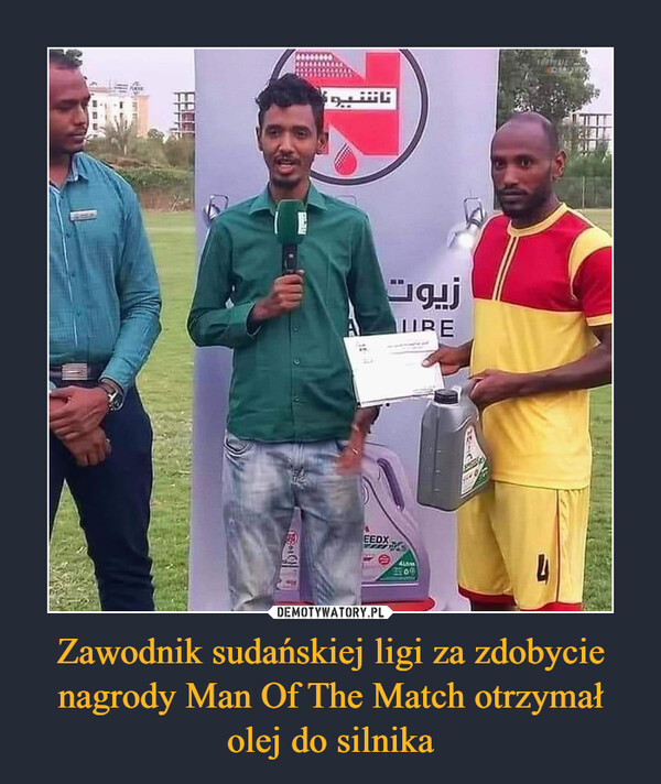 Zawodnik sudańskiej ligi za zdobycie nagrody Man Of The Match otrzymał olej do silnika –  