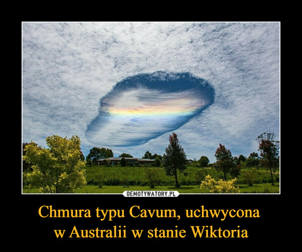 Chmura typu Cavum, uchwycona 
w Australii w stanie Wiktoria