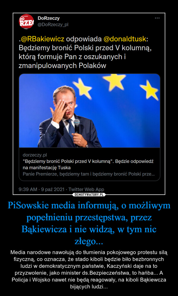 PiSowskie media informują, o możliwym popełnieniu przestępstwa, przez Bąkiewicza i nie widzą, w tym nic złego... – Media narodowe nawołują do tłumienia pokojowego protestu silą fizyczną, co oznacza, że stado kiboli będzie biło bezbronnych ludzi w demokratycznym państwie, Kaczyński daje na to przyzwolenie, jako minister ds.Bezpieczeństwa, to hańba... A Policja i Wojsko nawet nie będą reagowały, na kiboli Bąkiewcza bijących ludzi... 