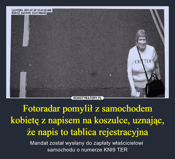 Fotoradar pomylił z samochodem kobietę z napisem na koszulce, uznając, że napis to tablica rejestracyjna – Mandat został wysłany do zapłaty właścicielowi samochodu o numerze KNI9 TER 