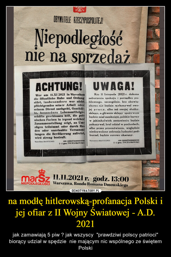 na modłę hitlerowską-profanacja Polski i jej ofiar z II Wojny Światowej - A.D. 2021 – jak zamawiają 5 piw ? jak wszyscy  "prawdziwi polscy patrioci" biorący udział w spędzie  nie mającym nic wspólnego ze świętem Polski 