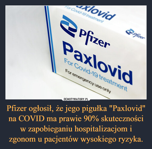 Pfizer ogłosił, że jego pigułka "Paxlovid" na COVID ma prawie 90% skuteczności w zapobieganiu hospitalizacjom i zgonom u pacjentów wysokiego ryzyka.