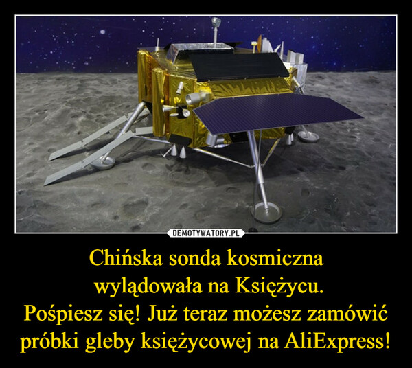 Chińska sonda kosmiczna wylądowała na Księżycu.Pośpiesz się! Już teraz możesz zamówić próbki gleby księżycowej na AliExpress! –  