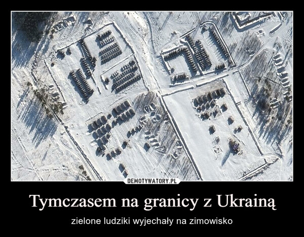 Tymczasem na granicy z Ukrainą – zielone ludziki wyjechały na zimowisko 