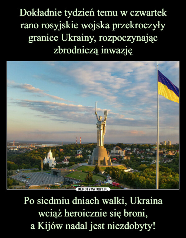 Po siedmiu dniach walki, Ukrainawciąż heroicznie się broni,a Kijów nadal jest niezdobyty! –  