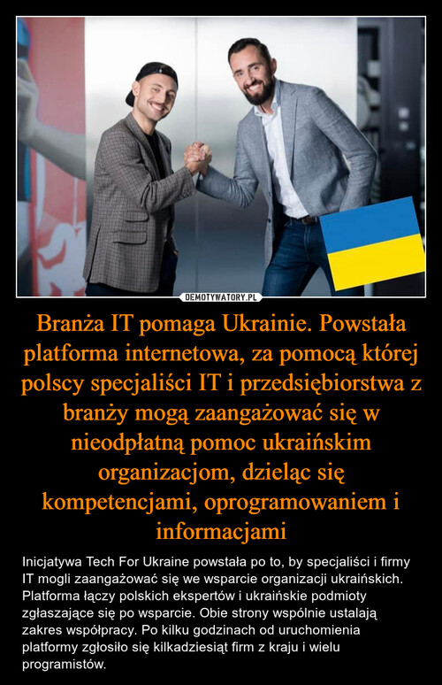 Branża IT pomaga Ukrainie. Powstała platforma internetowa, za pomocą której polscy specjaliści IT i przedsiębiorstwa z branży mogą zaangażować się w nieodpłatną pomoc ukraińskim organizacjom, dzieląc się kompetencjami, oprogramowaniem i informacjami