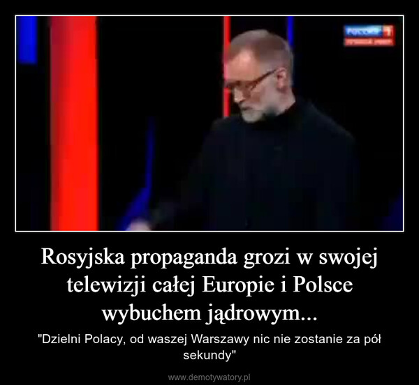 Rosyjska propaganda grozi w swojej telewizji całej Europie i Polsce wybuchem jądrowym... – "Dzielni Polacy, od waszej Warszawy nic nie zostanie za pół sekundy" 
