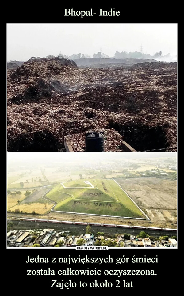 Jedna z największych gór śmiecizostała całkowicie oczyszczona.Zajęło to około 2 lat –  WELCOME TO BHOPAL