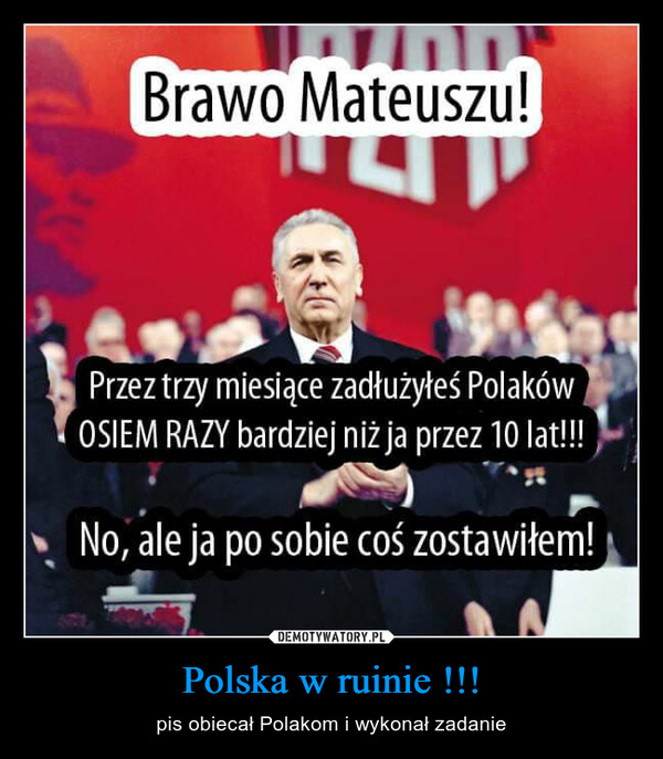 Polska w ruinie !!! – pis obiecał Polakom i wykonał zadanie 