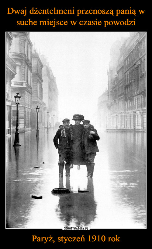 Dwaj dżentelmeni przenoszą panią w suche miejsce w czasie powodzi Paryż, styczeń 1910 rok