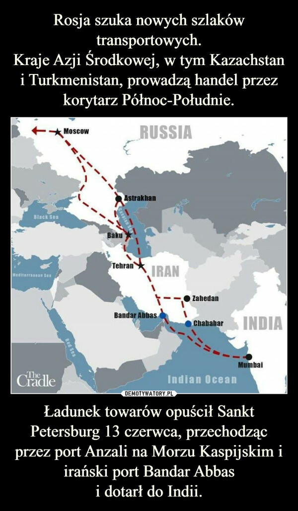 Ładunek towarów opuścił Sankt Petersburg 13 czerwca, przechodząc przez port Anzali na Morzu Kaspijskim i irański port Bandar Abbasi dotarł do Indii. –  