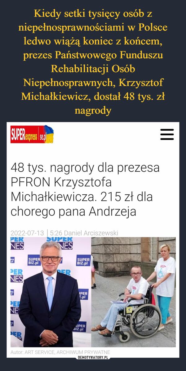  –  48 tys. nagrody dla prezesa PFRON Krzysztofa Michałkiewicza. 215 zł dla chorego pana Andrzeja