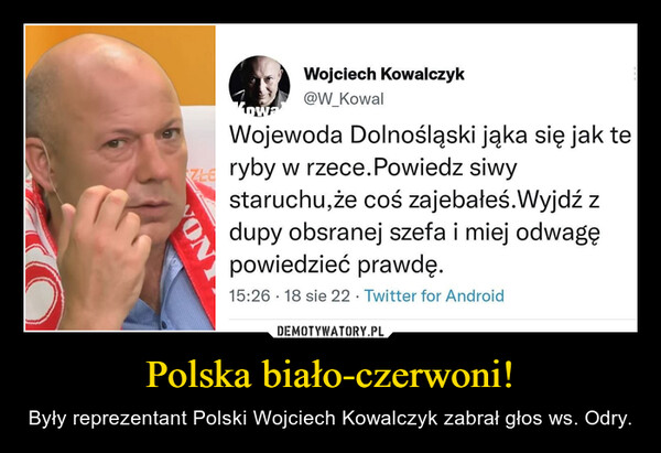 Polska biało-czerwoni! – Były reprezentant Polski Wojciech Kowalczyk zabrał głos ws. Odry. 