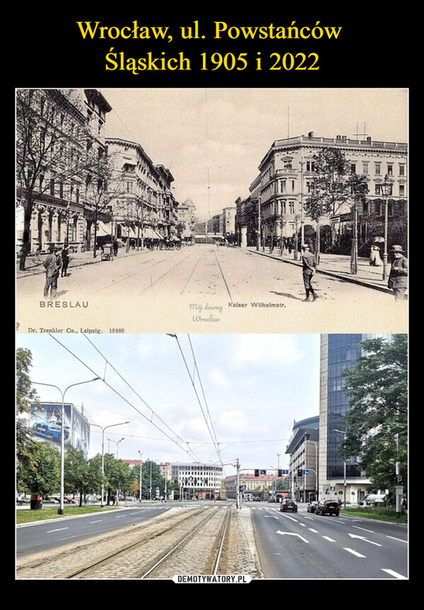 Wrocław, ul. Powstańców 
Śląskich 1905 i 2022
