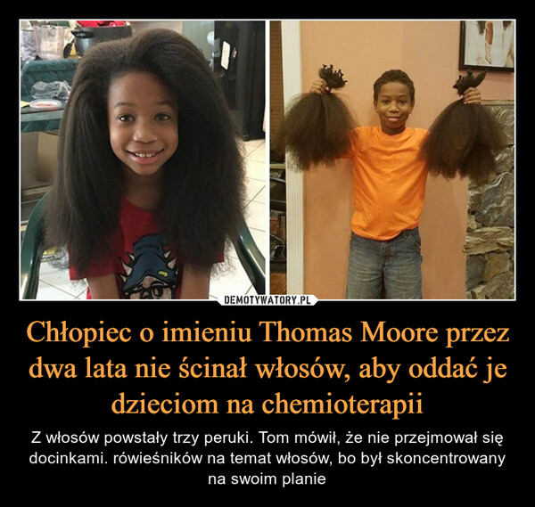 Chłopiec o imieniu Thomas Moore przez dwa lata nie ścinał włosów, aby oddać je dzieciom na chemioterapii