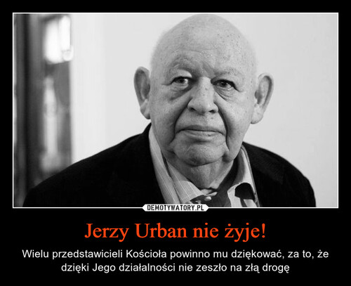 Jerzy Urban nie żyje!