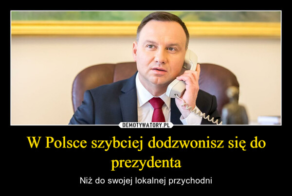 W Polsce szybciej dodzwonisz się do prezydenta