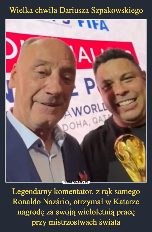 Legendarny komentator, z rąk samego Ronaldo Nazário, otrzymał w Katarze nagrodę za swoją wieloletnią pracęprzy mistrzostwach świata –  