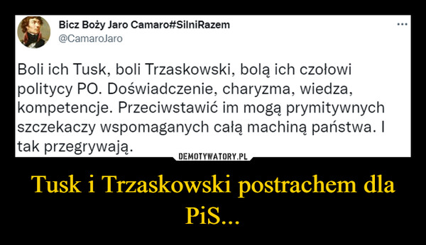 Tusk i Trzaskowski postrachem dla PiS... –  