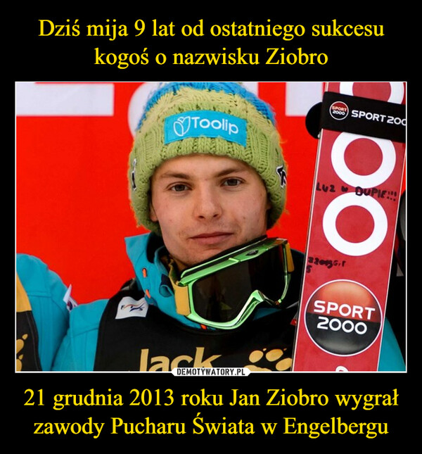 21 grudnia 2013 roku Jan Ziobro wygrał zawody Pucharu Świata w Engelbergu –  