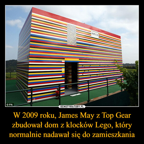 W 2009 roku, James May z Top Gear zbudował dom z klocków Lego, który normalnie nadawał się do zamieszkania