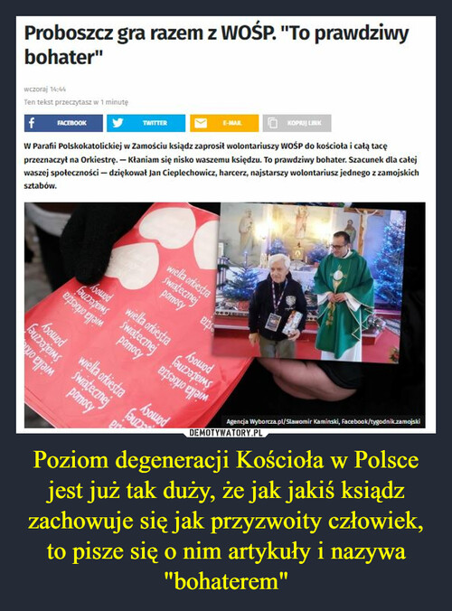 Poziom degeneracji Kościoła w Polsce jest już tak duży, że jak jakiś ksiądz zachowuje się jak przyzwoity człowiek, to pisze się o nim artykuły i nazywa "bohaterem"