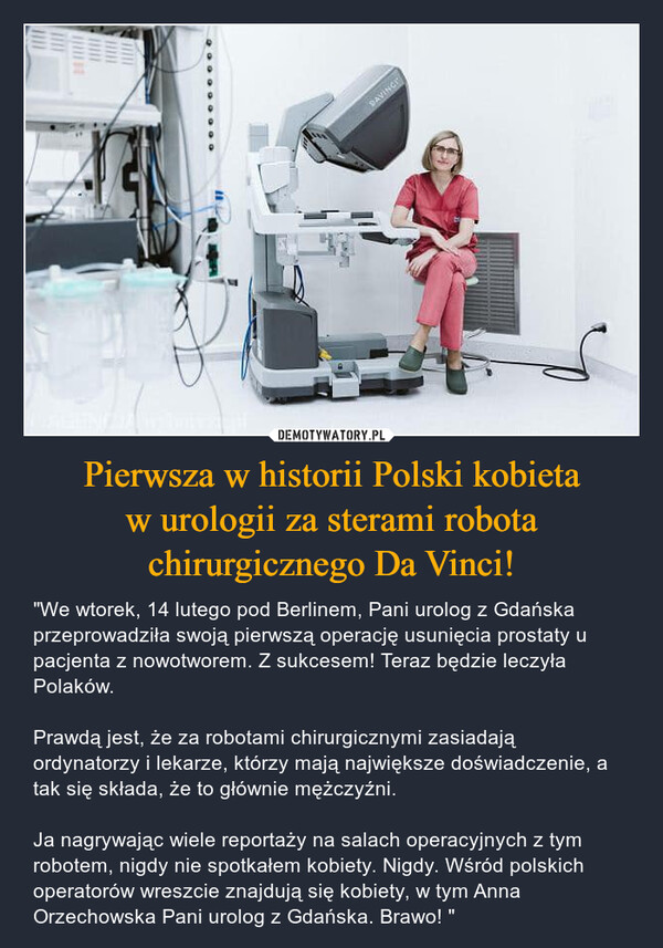 Pierwsza w historii Polski kobieta
 w urologii za sterami robota 
chirurgicznego Da Vinci!