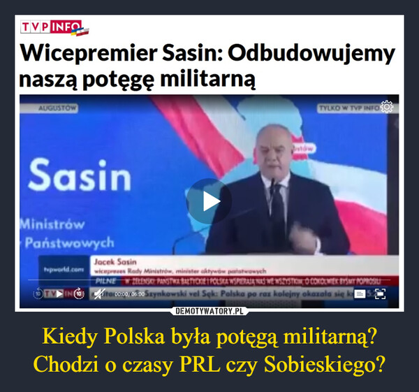 Kiedy Polska była potęgą militarną?Chodzi o czasy PRL czy Sobieskiego? –  Odbudujemy naszą potęgę militarną