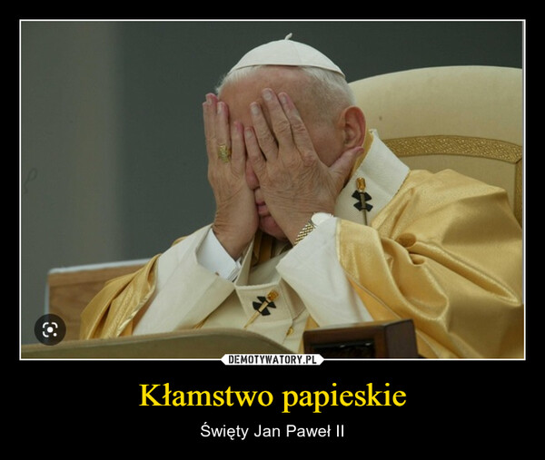 Kłamstwo papieskie – Święty Jan Paweł II 