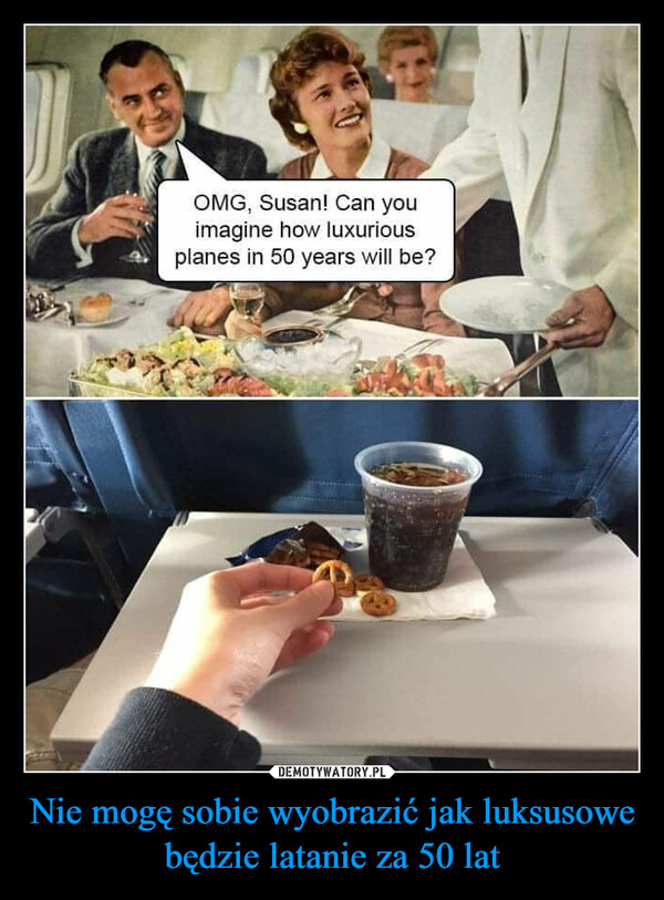 Nie mogę sobie wyobrazić jak luksusowe będzie latanie za 50 lat –  OMG, Susan! Can youimagine how luxuriousplanes in 50 years will be?