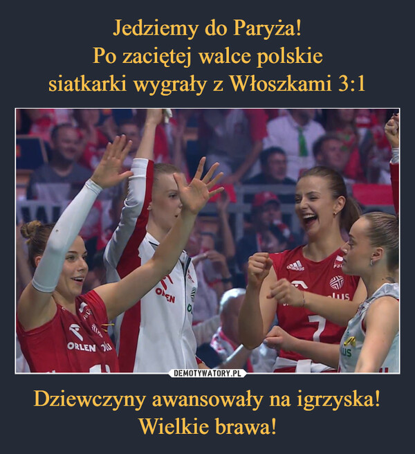 Jedziemy do Paryża!
Po zaciętej walce polskie
siatkarki wygrały z Włoszkami 3:1 Dziewczyny awansowały na igrzyska!
Wielkie brawa!