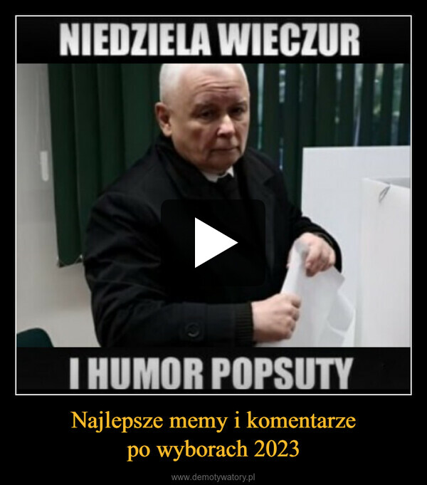 Najlepsze memy i komentarzepo wyborach 2023 –  PISTACJE NABAZARKU PO....imgflip.comZAMKNIJ MORDE